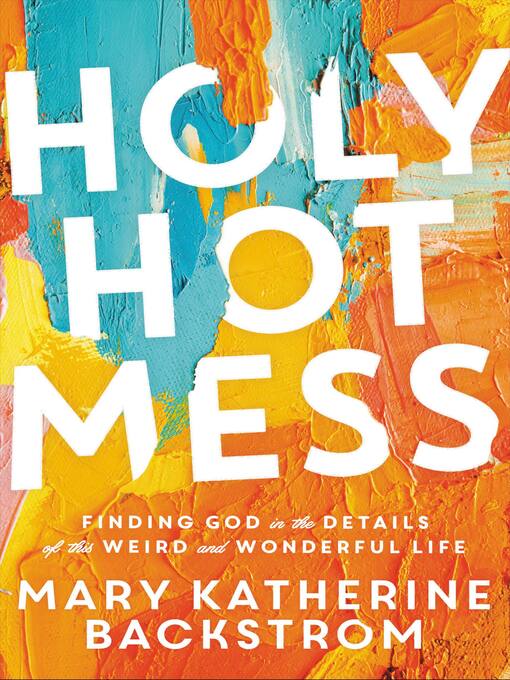 Title details for Holy Hot Mess by Mary Katherine Backstrom - Wait list